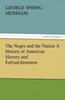 The The Negro and the Nation a History of American Slavery and Enfranchisement Book