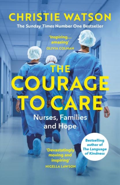 The The Courage To Care : Nurses, Families and Hope Book