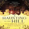 A Haunting On the Hill by Elizabeth Hand Hardback Book 9781408729571