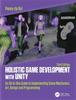 Книга Holistic Game Development with Unity 3e : An All-in-One Guide To Implementing Game Mechanics, Art, Design and Programming