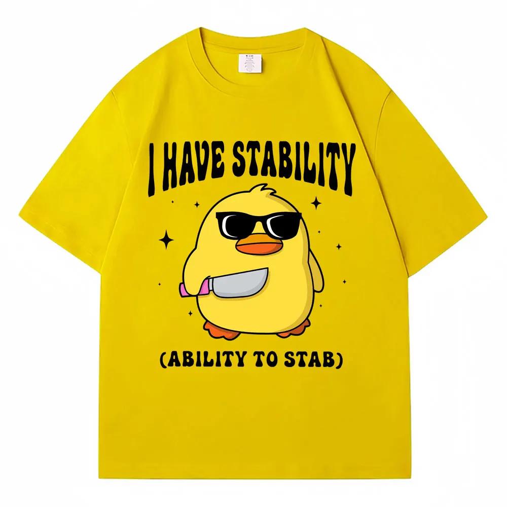 I Have Stability Ability To Stab Graphic T Shirt Funny Cute Duck Meme Women T-shirt Fashion Oversized Casual T Shirts