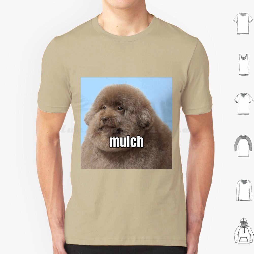 Mulch Dog T Shirt Big Size 100 Cotton Mulch Gang Mulch Gang For Life Mulch Dog Mulch Dog Meme Dog Eating Mulch Meme Meme Funny