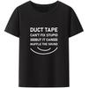 Duct Tape Can't Fix Stupid But It Can Muffle The Sound T Shirt Funny Quote 2022 Trending Streetwear Unisex Tee Tops 50933