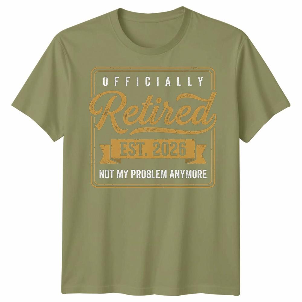 RetireUnisext 2026 Retired 2026 Not My Problem Anymore Funny Unisex Tshirt