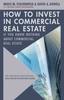 Книга How To Invest In Commercial Real Estate If You Know Nothing About Commercial Real Estate : The Definitive Institutional Real Estate Investing Guide