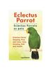 Книга Eclectus Parrot. Eclectus Parrots As Pets. Eclectus Parrot Keeping, Pros and Cons, Care, Housing, Diet and Health.