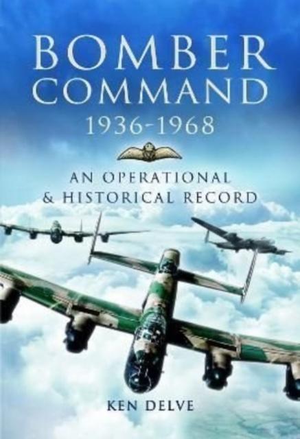 The Bomber Command 1936-1968 : A Reference To the Men - Aircraft & Operational History Book