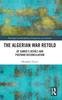 The The Algerian War Retold : Of Camus???s Revolt and Postwar Reconciliation Book