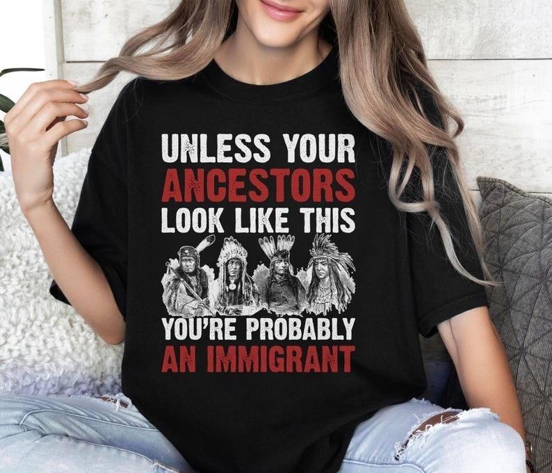 Unless Your Ancestors Look Like This T-Shirt Native American T-Shirt Native Ame Unisex T-Shirt