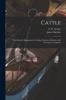Книга Cattle : Their Breeds, Management, Feeding, Products, Diseases, And Veterinary Treatment