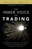 Книга Inner Voice of Trading, The : Eliminate the Noise, and Profit from the Strategies That Are Right for You