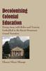 Книга Decolonising Colonial Education : Doing Away with Relics and Toxicity Embedded In the Racist Dominant Grand Narrative