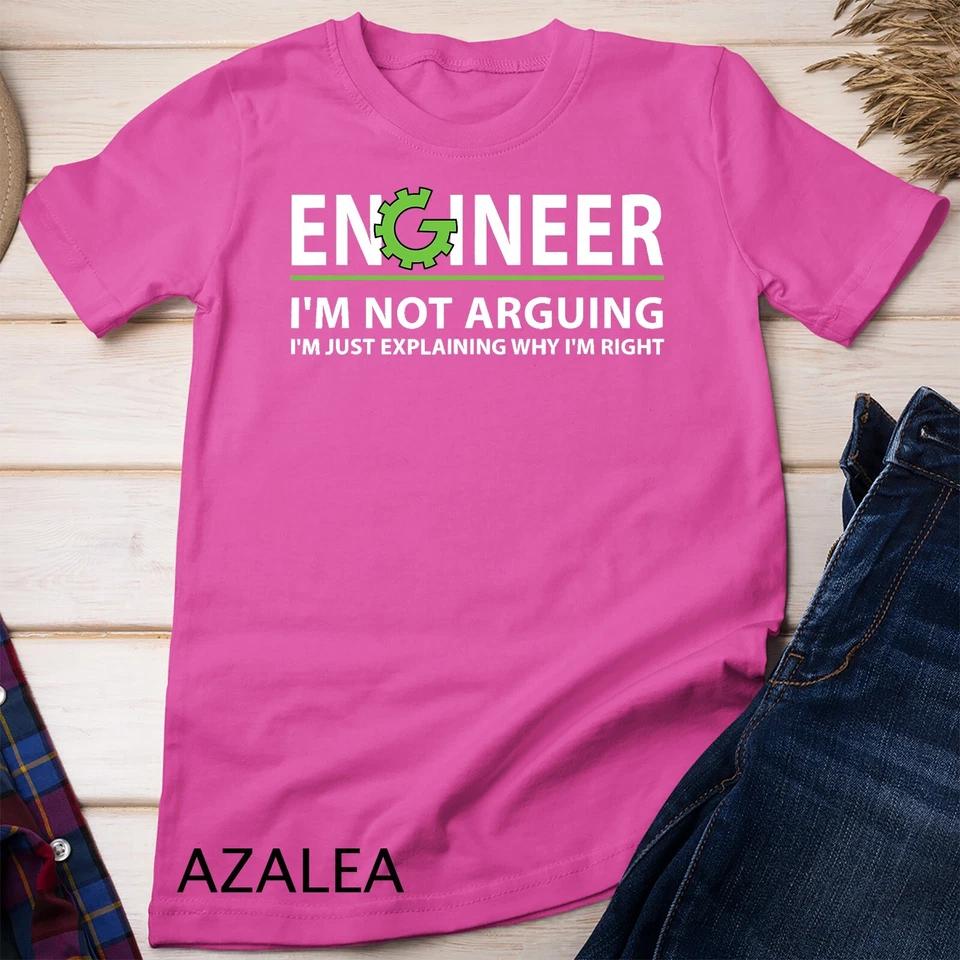 Engineer I'm Not Arguing Funny Engineering Quote Engineers Unisex T-shirt 2