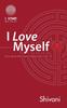 Книга I Love Myself : Nurturing the Most Important Relationship In Life