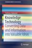 Книга Knowledge Technology : Converting Data and Information Into Valuable Ideas