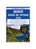 Книга Maui Guide De Voyage 2024 : Devoilement De Tresors Caches, De Merveilles Culturelles Et De Conseils Essentiels Pour Un Voyage Hawaien Enrichissant