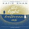 The Light Between Us by Katie Khan Paperback Book 9781784161781