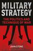 The Military Strategy : The Politics and Technique of War Book
