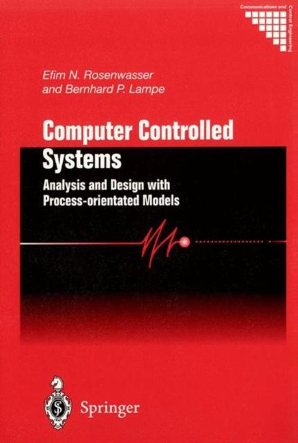 The Computer Controlled Systems : Analysis and Design with Process-orientated Models Book