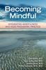 The Becoming Mindful : Integrating Mindfulness Into Your Psychiatric Practice Book