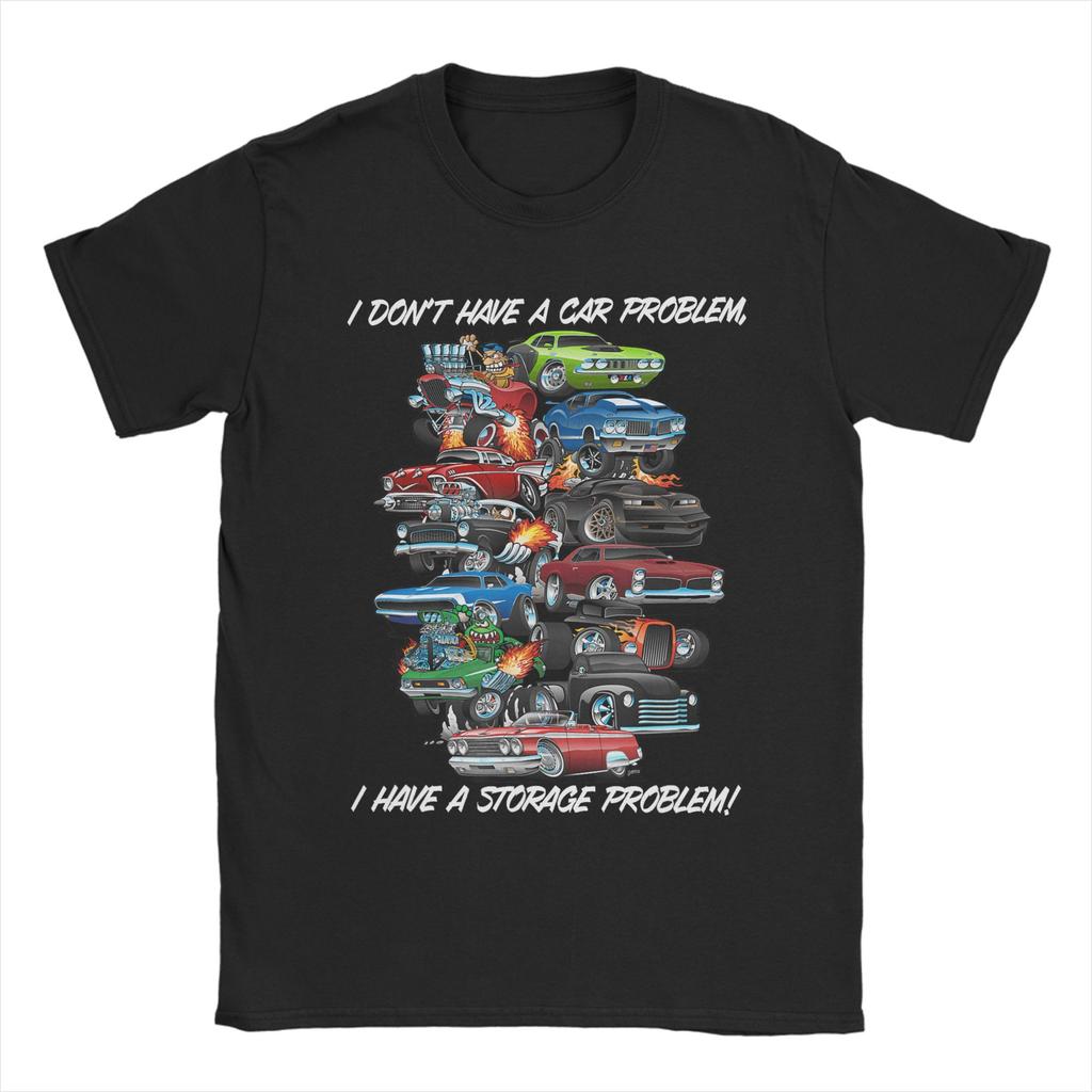 Unisex TShirt I Dont Have a Car Problem I Have a Storage Problem Car Lover Novelty Cotton Tees Short Sleeve  T Shirt Round Collar