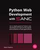 Книга Python Web Development with Sanic : An In-depth Guide for Python Web Developers To Improve the Speed and Scalability of Web Applications