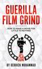 Книга Guerilla Film Grind by Derrick Muhammad : How To Make a Movie for Little To Nothing.
