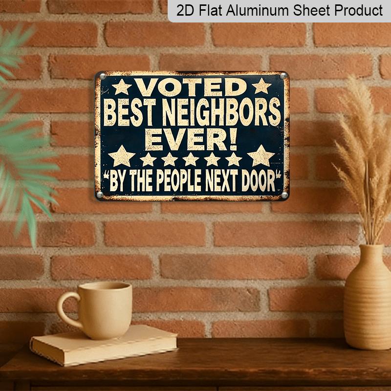 2D Flat - A Single Flat Rectangular Metal Sign Measuring 20*30 CM (8*12 Inches), Praised By Neighbors As The Best Neighbor Ever. This Vintage-Style