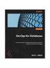 Книга DevOps for Databases : A Practical Guide To Applying DevOps Best Practices To Data-persistent Technologies