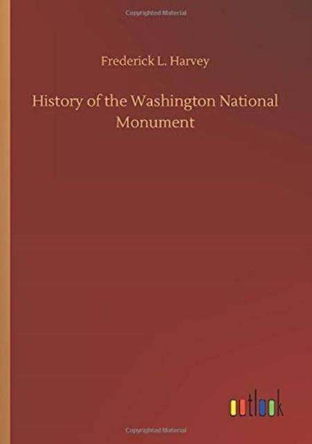 The History of the Washington National Monument Book