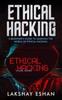Книга Ethical Hacking : A Beginners Guide To Learning The World Of Ethical Hacking