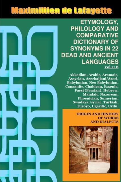 The Vol.2. ETYMOLOGY, PHILOLOGY AND COMPARATIVE DICTIONARY OF SYNONYMS IN 22 DEAD AND ANCIENT LANGUAGES Book