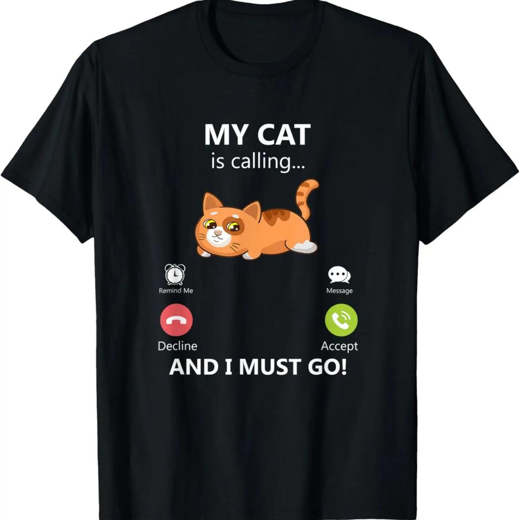 My Cat Is Calling And I Must Go Pet Cat Kitten Lover Gift T-Shirt