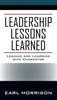 The Leadership Lessons Learned : Leading and Learning with Character Book