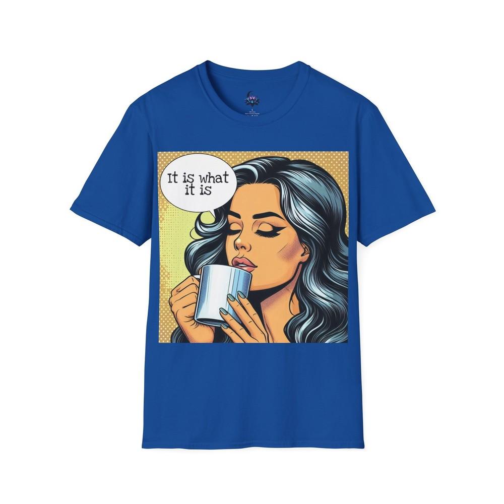 It Is What It Is Pop Art Graphic Unisex Softstyle Tshirt