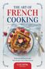 Книга The Art of French Cooking : Delicious and Easy Recipes That Prepare You To Stay Strong