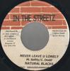 7inch Record NATURAL BLACK - Never Leave U Lonely NONE In The Streetz  Jamaica Reggae, Ska & Dub Used