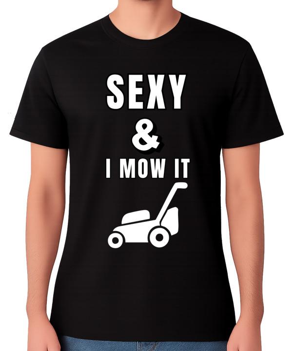 Sexy & I Mow It Funny Lawn Mower T-Shirt Gardener Humour Unisex Tee