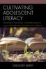 Книга Cultivating Adolescent Literacy : Standards, Strategies, and Performance Tasks for Improving Reading and Writing