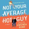 Not Your Average Hot Guy by Gwenda Bond Paperback Book 9781250771742