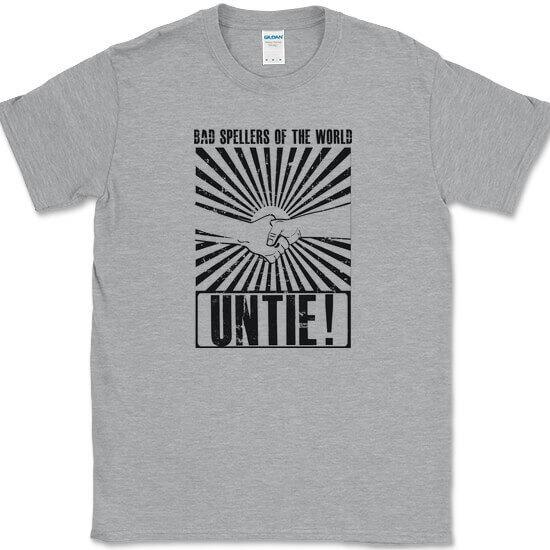 Bad Spellers of the World Untie T-Shirt Funny English Humor Text Tee