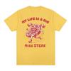 My Life Is A Big Miss Steak Funny Meme TShirt Unisex Women Fashion Humor Style Oversized T Shirts Summer Tops High Quality T Shirt