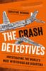 Книга The Crash Detectives : Investigating the World's Most Mysterious Air Disasters