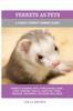 Книга Ferrets As Pets : A Handy Ferret Owner Guide