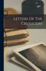 Книга Letters Of The Crusaders