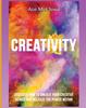 Книга Creativity : Discover How To Unlock Your Creative Genius and Release the Power Within