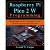 Raspberry Pi Pico 2 W Programming: MicroPython and C/C++ for IoT, Automation, and Embedded Electr...