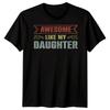 Awesome Like My Daughter Family Daughter Men Women Graphic Tee Gift