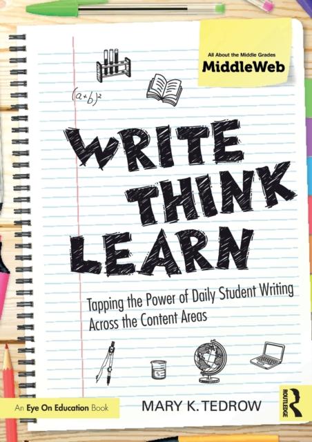 The Write, Think, Learn : Tapping the Power of Daily Student Writing Across the Content Areas Book