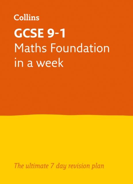 The GCSE 9-1 Maths Foundation In A Week : Ideal for the 2024 and 2025 Exams Book